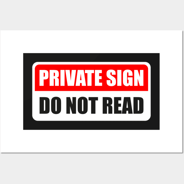 Private sign. Do not read. Wall Art by JadeTees